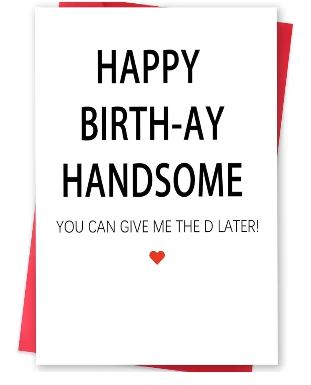 Men’s Boyfriend Husband Funny Birthday Cards. Give Me The D Later